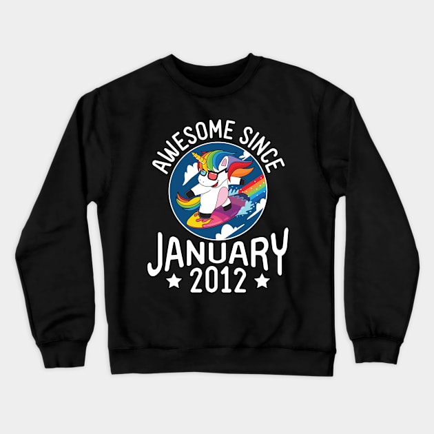 Happy Birthday 9 Years Old To Me Dad Mom Son Daughter Unicorn Surfing Awesome Since January 2012 Crewneck Sweatshirt by DainaMotteut